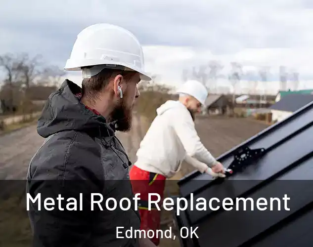  Metal Roof Replacement Edmond, OK