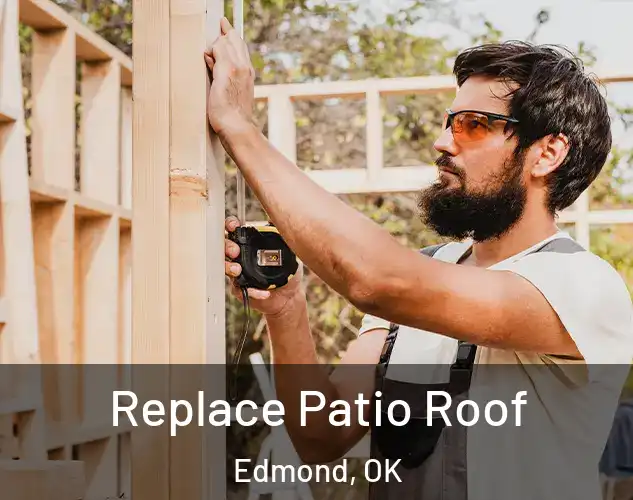  Replace Patio Roof Edmond, OK