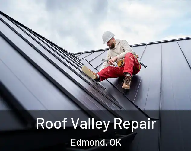  Roof Valley Repair Edmond, OK