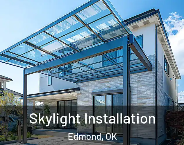  Skylight Installation Edmond, OK