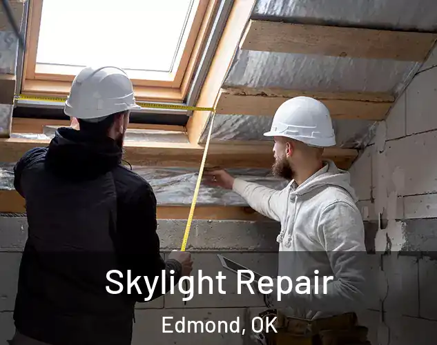  Skylight Repair Edmond, OK