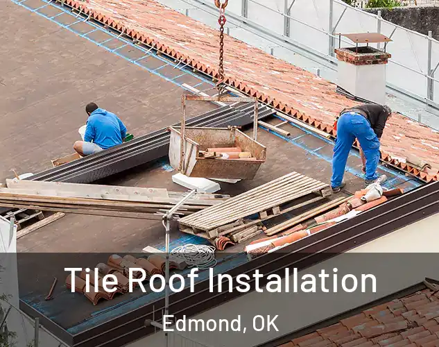 Tile Roof Installation Edmond, OK