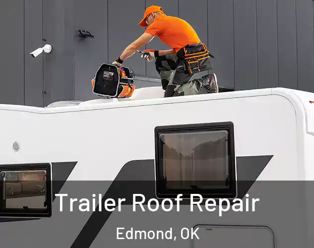  Trailer Roof Repair Edmond, OK